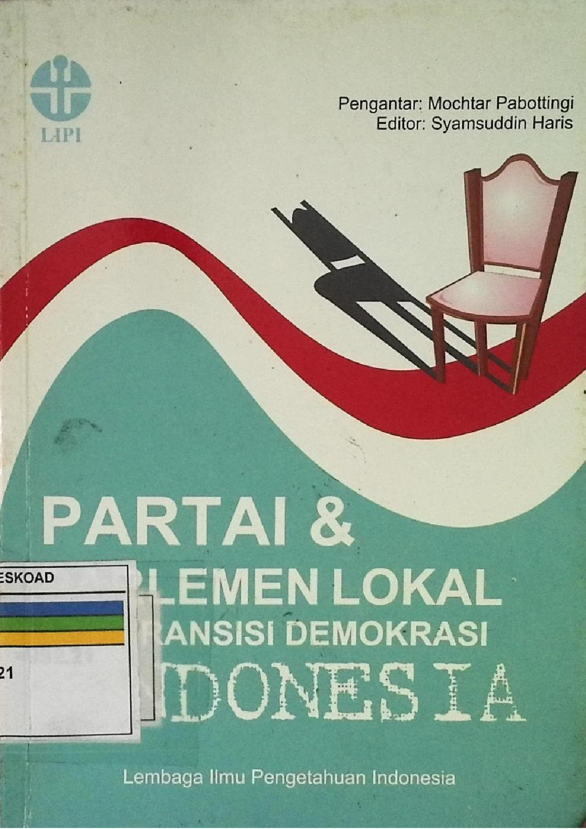 Partai Dan Parlemen Lokal Era Transisi Demokrasi Di Indonesia
